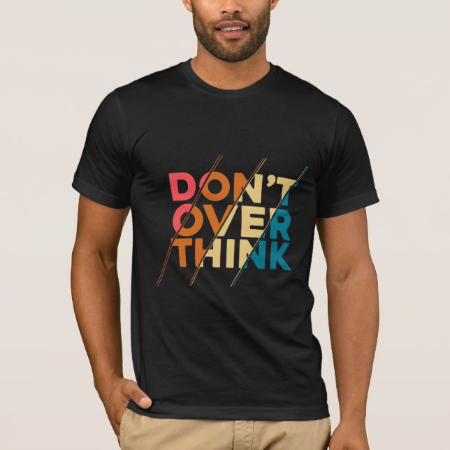 T-Shirt för män 'Tänk inte för mycket' (Framsida)