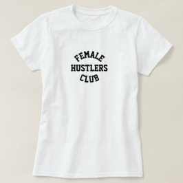 T-SHIRT FÖR MEDLEMMAR I KVINNLIGA HUSTLERS CLUB