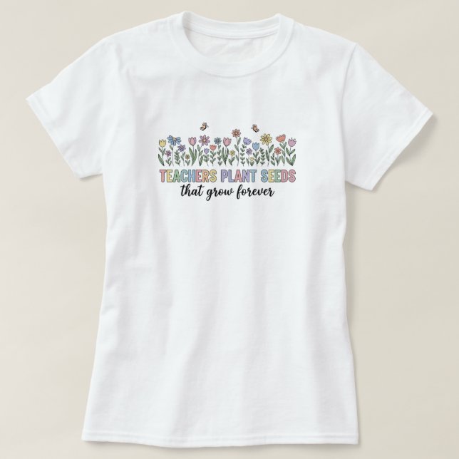 T-shirt för tacksamma lärare | Plantera frön Väx F (Design framsida)
