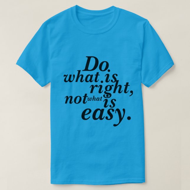 T-Shirt Gör vad som är Höger, inte vad som är enke (Design framsida)