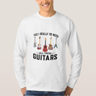 T-shirt Ja, jag Verkligen behöver alla dessa gitar