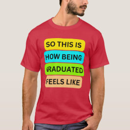 T-Shirt-kardinal färg SO_DENA_IS_HOW_BEING_GRADUA T Shirt