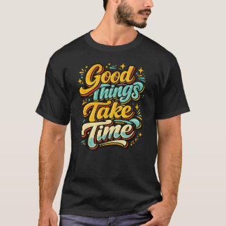 T-shirt med Bra saker tar tid