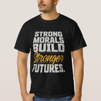 T-shirt med citat om starka moralvärden bygger sta
