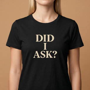 T-Shirt med Frågan 'Frågade Jag?'