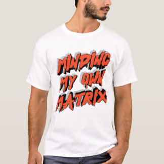T-shirt med grafik: Minding My Own Matrix