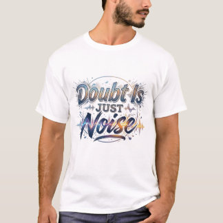 T-Shirt med motiverande citat 'Tvivel är bara brus