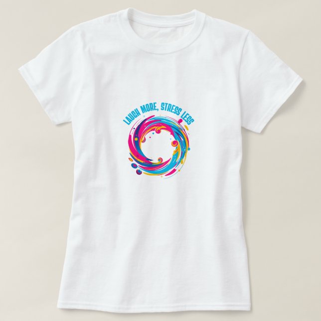 T-shirt med 'Skratta mer, stressa mindre' (Design framsida)