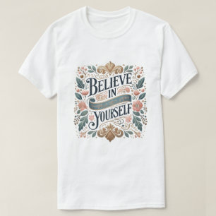 T-shirt med texten "Tro på dig själv"