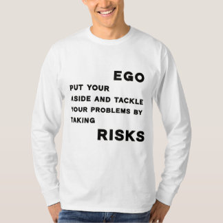 T-Shirt-motivationcitat om ego och risker T Shirt