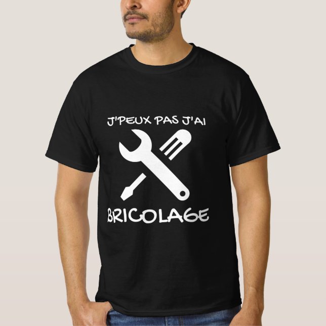 T-shirt noir "J'peux pas j'ai Bricolage"  (Framsida)