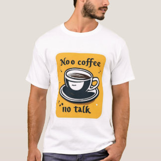 T-Shirt-nr kaffe, inget prat T Shirt
