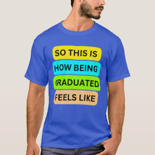 T-Shirt-royalet blått SO_this_IS_HOW_BEING_GRADU T Shirt