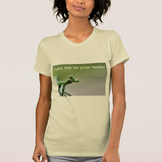 T-Shirt - Ta Mig Till Din Ledare Mantis