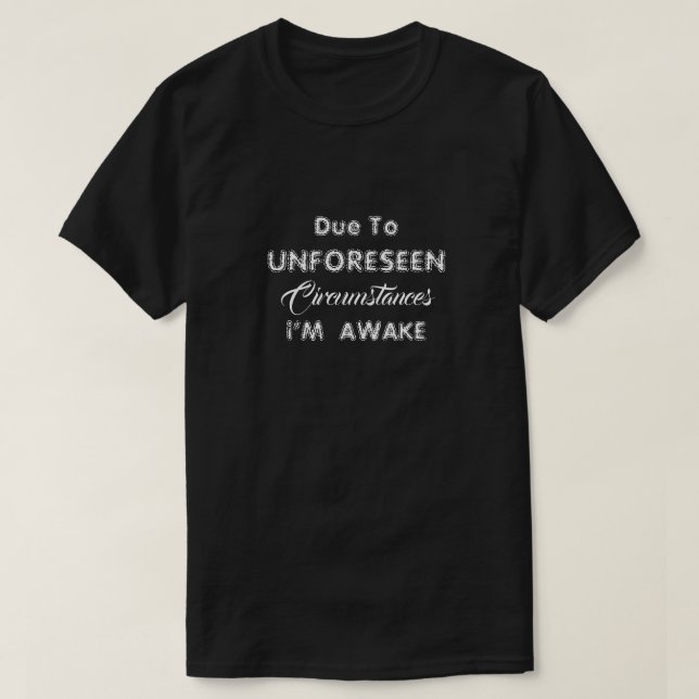 T-Shirt under oförutsedda omständigheter i’M AWAKE (Design framsida)