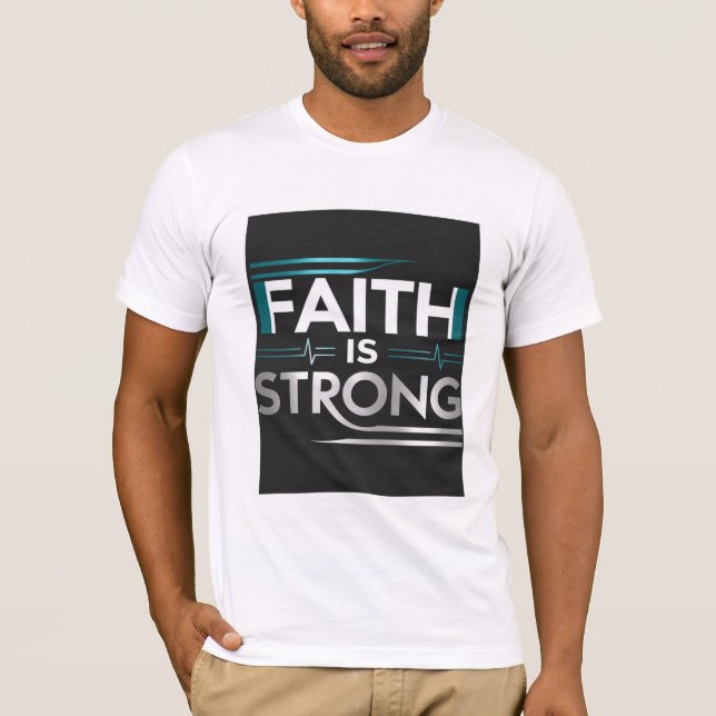 T-shirt Unisexe - « FAITH IS STRONG »  (Framsida)