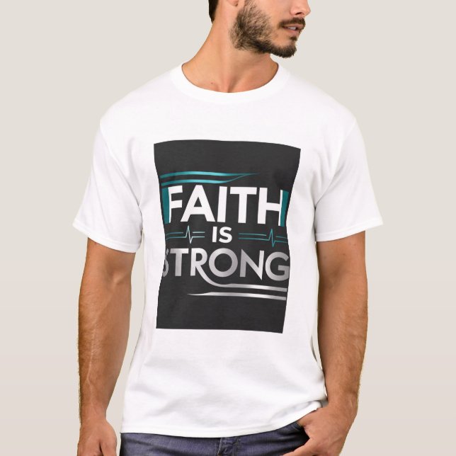 T-shirt Unisexe - « FAITH IS STRONG » (Framsida)