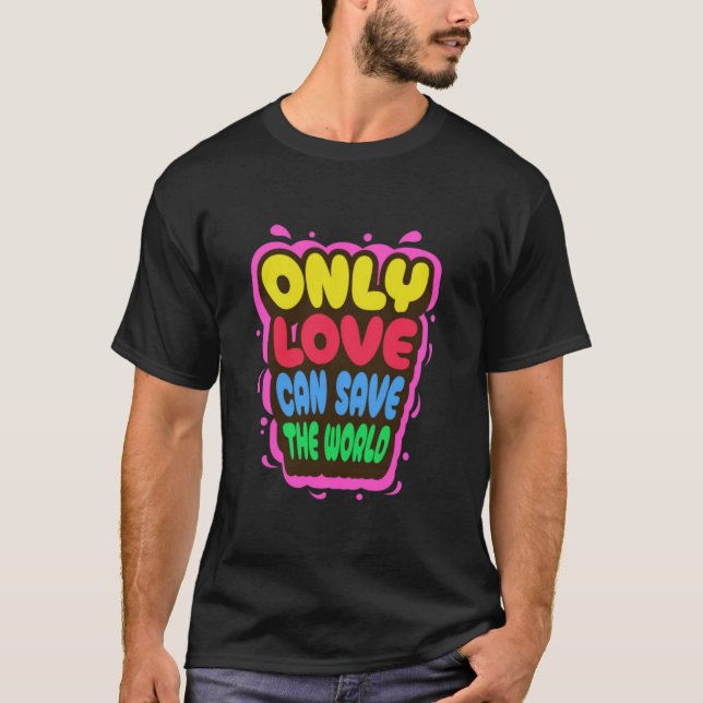 T- SHIRT WITH A MESSAGE OF LOVE T SHIRT (Framsida)
