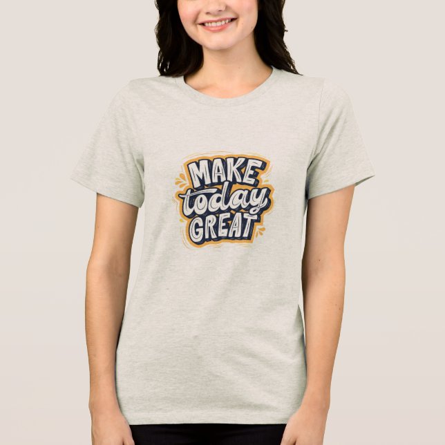 T shirt with half sleeves with Make Today Great  (Framsida)