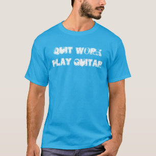 T-skjorta "för avslutad arbetslekgitarr" t-shirt