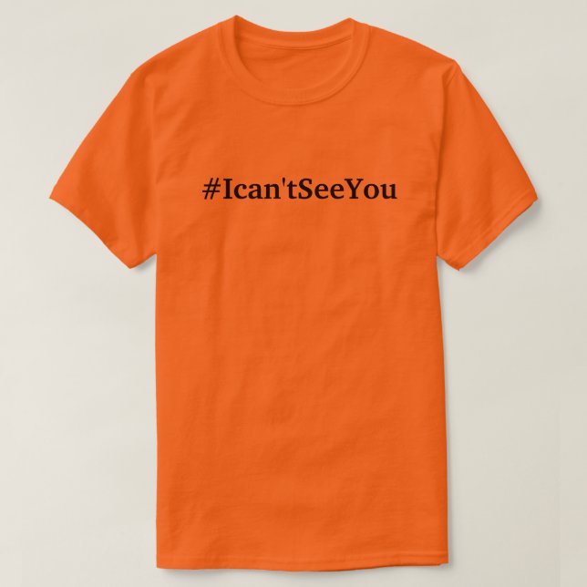 t-skjorta för #Ican'tSeeYou (storleksanpassar s T-shirt (Design framsida)