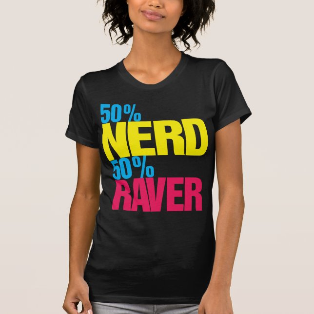 T-skjorta för Raver för 50% Nerd 50% Tee Shirt (Framsida)