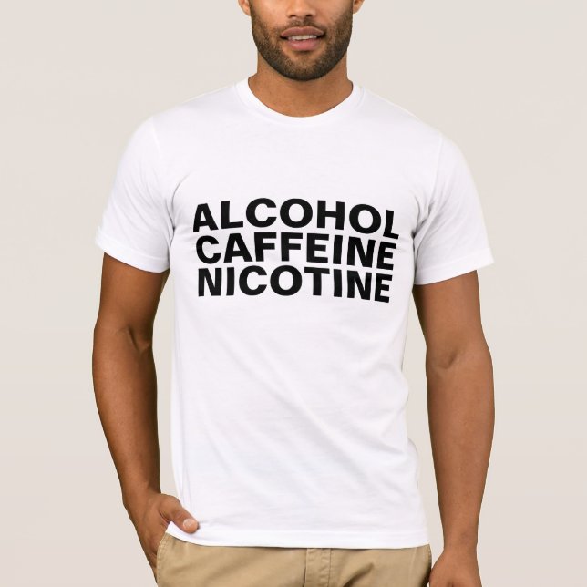 T-tröja för alkoholkoffeinnikotin t shirt (Framsida)