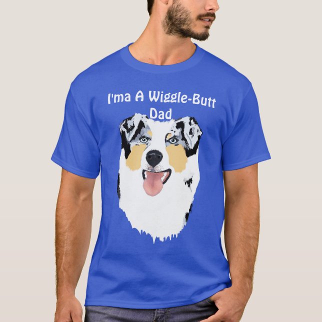 T-tröja för australian shepherd"I'ma Wiggle-Ända T Shirt (Framsida)