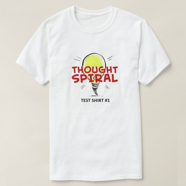 T-tröja för den tankespiral"testa skjortan #1" tee shirt (Design framsida)