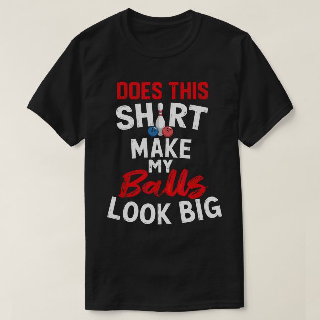 TA127-Gör att min Bollar ser stor ut T Shirt (Design framsida)