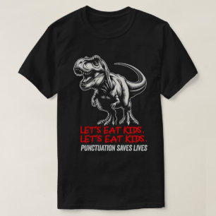 TA46-Rolig Sluta äta barn Punctuation Räddar Liv T Shirt