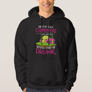 Ta aldrig campingråd från mig, du kommer att hamna hoodie