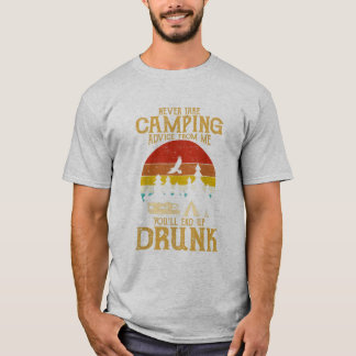 Ta aldrig campingråd från mig till slut full Vin T Shirt