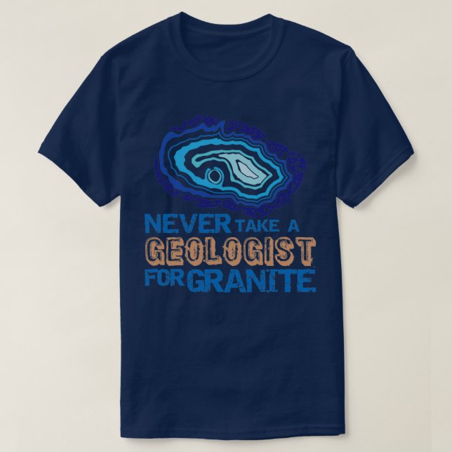 Ta aldrig en geolog för GraniteFunny Rockhound T Shirt (Design framsida)