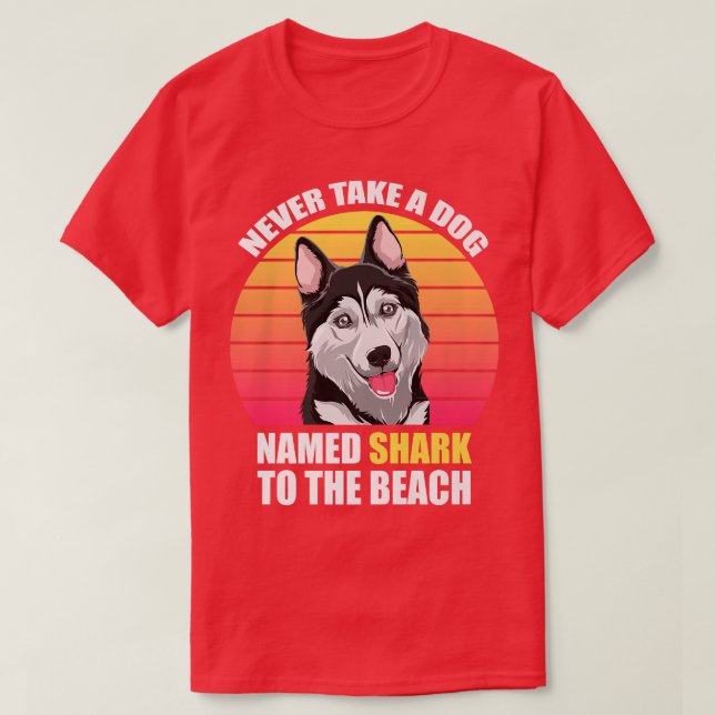 Ta aldrig en hund med namnet shark till stranden F T Shirt (Design framsida)