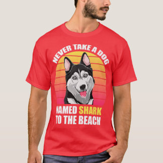 Ta aldrig en hund med namnet shark till stranden F T Shirt