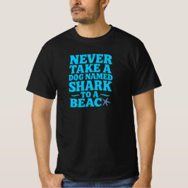 Ta aldrig Hund Shark till Beach - Lustigt T Shirt
