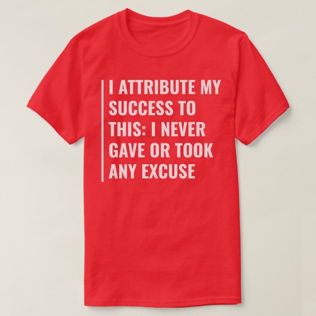 Ta aldrig någon ursäkt t shirt (Design framsida)