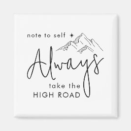 Ta alltid den höga vägen magnet