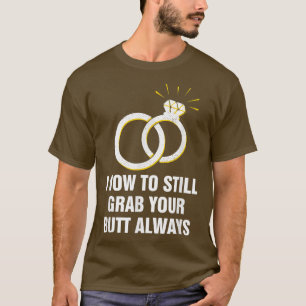 Ta alltid ditt knapp Bröllop Vuxen humor Bride och T Shirt