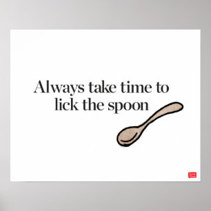 Ta alltid Time för att slicka skeden Poster