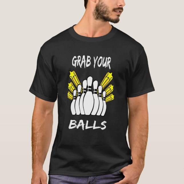 Ta av dig Bollar Bowling Alley Roligt Bowling T Shirt (Framsida)