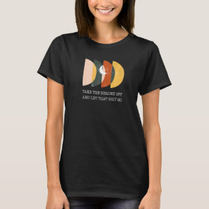 Ta av dig bördan och släpp inspirationspressen t shirt
