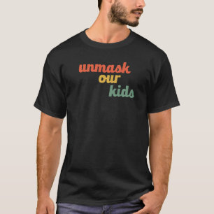 Ta bort masken för våra barn Ingen mask kräver Fre T Shirt