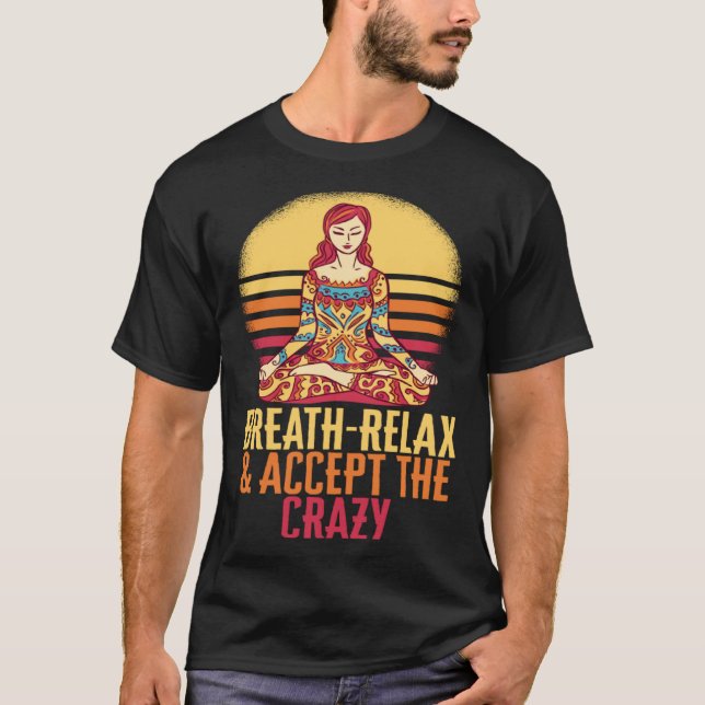 Ta bort slappna av och ta emot den galna Yoga Medi T Shirt (Framsida)