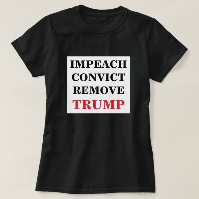 Ta bort trumptrump för impeach Convice T Shirt (Design framsida)