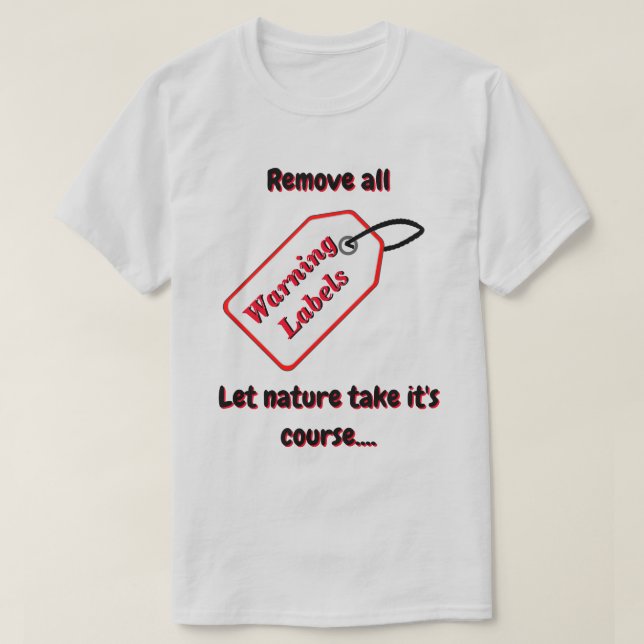 Ta bort varningsetiketter och låt naturen bestämma t shirt (Design framsida)
