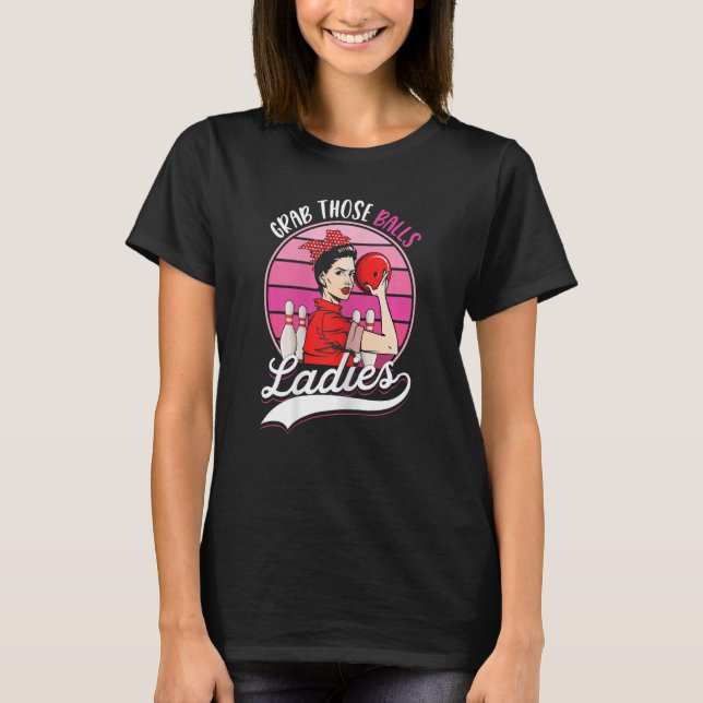 Ta de där Bollar Dam Bowling Player Bowlareare Wom T Shirt (Framsida)
