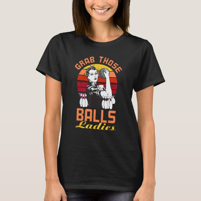 Ta de där Bollar Dam Bowling Retro för kvinnor. T Shirt (Framsida)