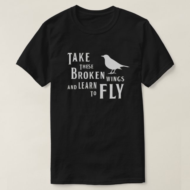 Ta de här brutna Vingar och lär dig flyga T Shirt (Design framsida)